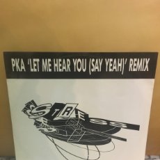 Discos de vinilo: PKA ‎– LET ME HEAR YOU (SAY YEAH) REMIX. Lote 402313564