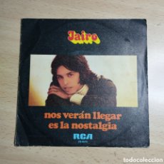 Discos de vinilo: SINGLE 7” JAIRO 1978 NOS VERÁN LLEGAR + ES LA NOSTALGIA.. Lote 402320844