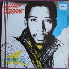 Discos de vinilo: JEFFREY OSBORNE - THE BORDERLINES / CRAZY BOUT CHA (SINGLE ESPAÑOL, AM RECORDS 1984). Lote 402468709