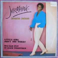 Discos de vinilo: JERMAINE JACKSON - LITTLE GIRL DON'T YOU WORRY / WE CAN PUT IT BACK TOGETHER. Lote 402474699