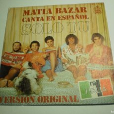 Discos de vinilo: SINGLE MATIA BAZAR. SOLO TÚ. PER UN MINUTO. HISPAVOX 1978 SPAIN (SEMINUEVO). Lote 402480529