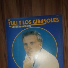 Discos de vinilo: VINILO YULI Y LOS GIRASOLES SOLO UN MINUTO DE TI. Lote 402542944