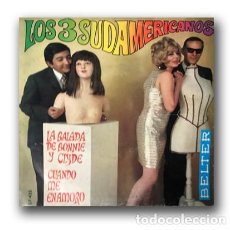 Discos de vinilo: LOS 3 SUDAMERICANOS - LA BALADA DE BONNIE Y CLYDE/CUANDO ME ENAMORO SINGLE 7”. Lote 402584279