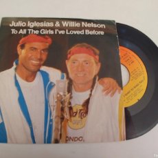 Discos de vinilo: JULIO IGLESIAS & WILLIE NELSON-SINGLE TO ALL THE GIRLS I´VE LOVED BEFORE. Lote 402664509
