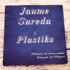 Discos de vinilo: SINGLE FIRMADO JAUME SUREDA I PLASTIKS. MARINER DE TERRA ENDINS / ESTANYOL DE MITJORN