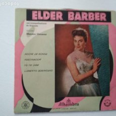 Discos de vinilo: ELDER BARBER - NOCHE DE RONDA /FASCINACION / YO TE DIRE / LAMENTO BORINCANO - ALHAMBRA SMGE 80117