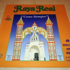 Discos de vinilo: RAYA REAL-COMO SIEMPRE-40 SEVILLANAS PARA BAILAR Y NUESTRA RUMBA. Lote 403048364