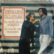 Discos de vinilo: HERMANOS CALATRAVA, EL CHICO DE LA ARMÓNICA, EL VALS DE LAS MARIPOSAS, ARIOLA 10.555. Lote 403192954