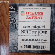 Discos de vinilo: HUGUES AUFRAY - SAN MIGUEL + NUIT ET JOUR + MADELEINE + TROIS HOMMES. Lote 403212779