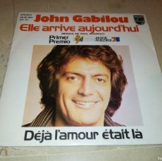Discos de vinilo: JOHN GABILOU-ELLE ARRIVE AUJOURD´HUI. Lote 403293754