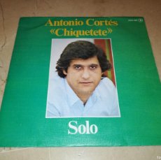 Discos de vinilo: ANTONIO CORTES CHIQUETETE-SOLO. Lote 403293979