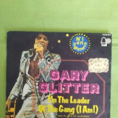 Discos de vinilo: SINGLE GARY GLITTER. I'M THE LEADER OF THE GANG (I AM!) / JUST FANCY THAT. Lote 403380169