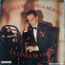 Discos de vinilo: ALASKA Y LOS PEGAMOIDES - LA LÍNEA SE CORTÓ, 1982