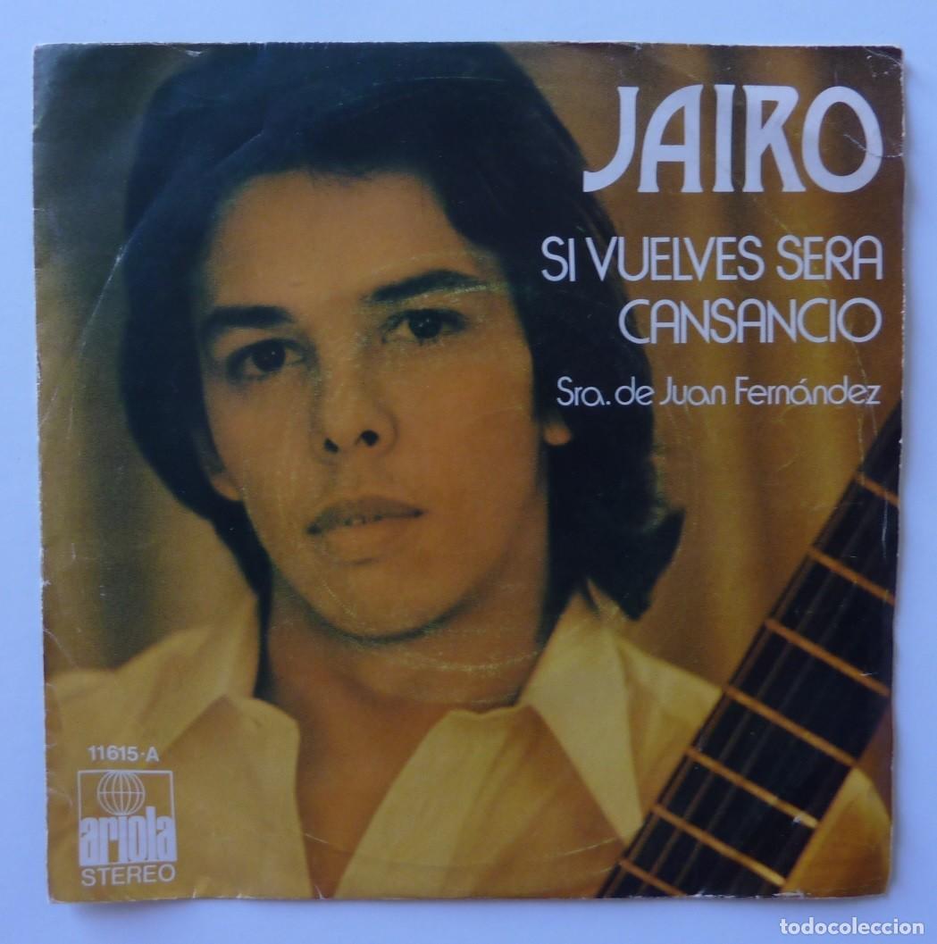 Discos de vinilo: JAIRO // SI VUELVES SERA CANSANCIO // 1973 // SINGLE - Foto 1