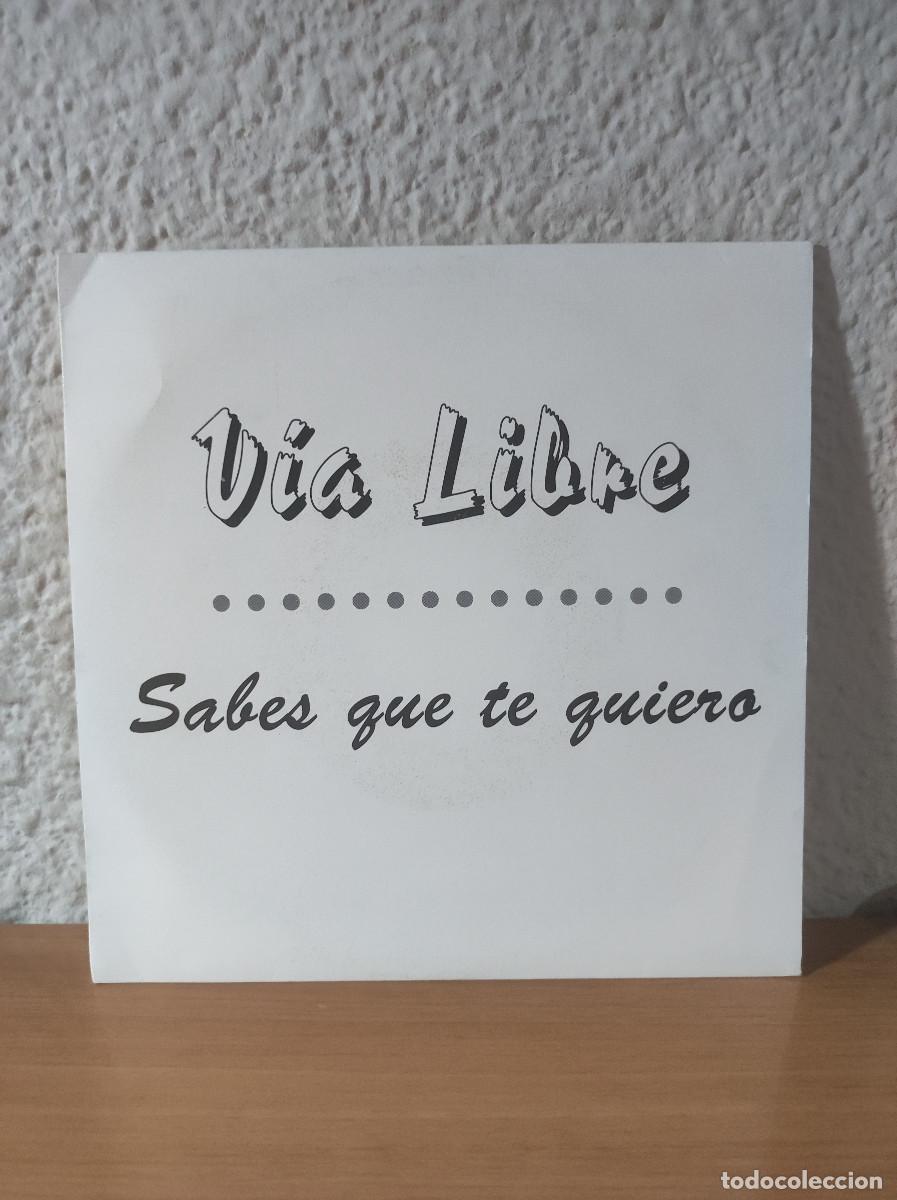 Discos de vinilo: V&iacute;a Libre &ndash; Sabes Que Te Quiero - Foto 1