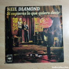 Discos de vinilo: SINGLE 7” NEIL DIAMOND 1976 SI SUPIERAS LO QUE TE QUIERO DECIR.
