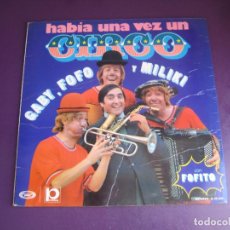 Discos de vinilo: HABIA UNA VEZ UN CIRCO - GABY, FOFO, MILIKI Y FOFITO - LP MOVIEPLAY 1973 - TVE 70'S - CON USO LEVE