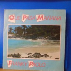 Discos de vinilo: FRANKY PAOLO - QUE PASA MAÑANA - SINGLE -