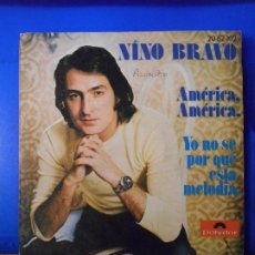 Discos de vinilo: SINGLE - NINO BRAVO - AMERICA, AMERICA / YO NO SE POR QUE ESTA MELODIA -