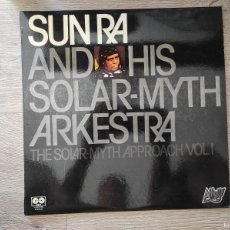 Discos de vinilo: SUN RA & HIS SOLAR-MYTH ARKESTRA* ‎– THE SOLAR-MYTH APPROACH VOL. 1 - EDICION ESPAÑOLA 1981