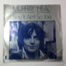Discos de vinilo: MURRAY HEAD - SAY IT AIN'T SO JOE / DON'T HOAVE TO - SINGLE SPAIN