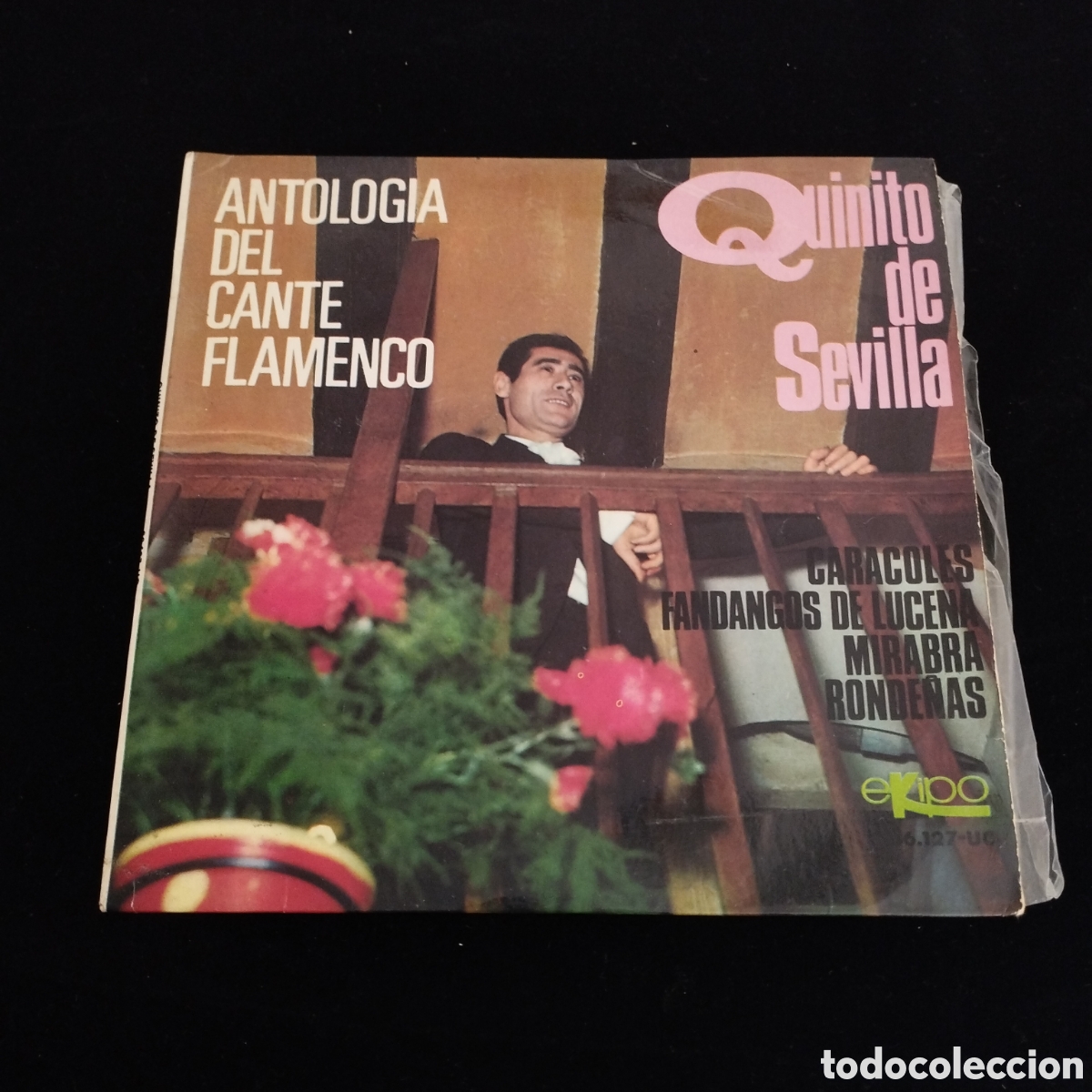 Disques de vinyle: EP - QUINITO DE SEVILLA - ANTOLOGIA DEL CANTE FLAMENCO - CARACOLES - EKIPO