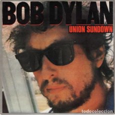 Discos de vinilo: BOB DYLAN UNION SUNDOWN -7 INCH 45 RPM - BOB DYLAN