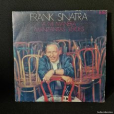 Discos de vinilo: FRANK SINATR - A MI MANERA , MANZANITAS VERDES - DISCO VINILO 7” SINGLE (H-465) / R-856