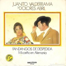 Discos de vinilo: JUANITO VALDERRAMA Y DOLORES ABRIL - FANDANGOS DE DESPEDIDA / MI CARIÑO EN ALEMANIA - BELTER - 1971
