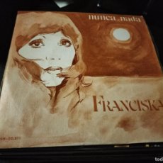 Discos de vinilo: FRANCISKA - NUNCA NADA 7” SINGLE MOVIEPLAY 1973