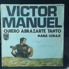 Discos de vinilo: C1 - VICTOR MANUEL ”QUIERO ABRAZARTE TANTO / MARÍA CORAJE” - SINGLE AÑO 1970
