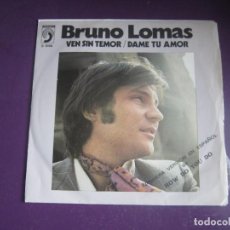 Discos de vinilo: BRUNO LOMAS – VEN SIN TEMOR / DAME TU AMOR - SG DISCOPHON 1972 - POCO USO