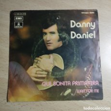 Discos de vinilo: DANNY DANIEL 1972 QUE BONITA PRIMAVERA + WAIT FOR ME.