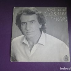 Discos de vinilo: JOSE LUIS PERALES - Y COMO ES EL? - SG HISPAVOX 1982 - USO LEVE