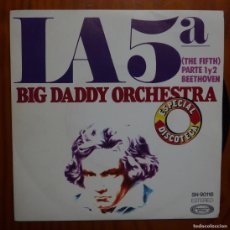 Discos de vinilo: BIG DADDY ORCHESTRA / THE FIFTH / LA 5ª DE BEETHOVEN/ 1976 / SINGLE