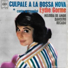 Discos de vinilo: EYDIE GORME - CULPALE A LA BOSSA NOVA - MELODIA DE AMOR / +2 - CBS 1963