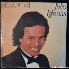 Discos de vinilo: JULIO IGLESIAS – ME VA, ME VA. 1984. VINILO, 7”, 45 RPM, SINGLE SIDED, SINGLE, PROMO
