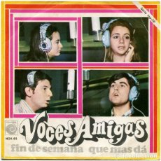 Discos de vinilo: VOCES AMIGAS FIN DE SEMANA / QUE MAS DA