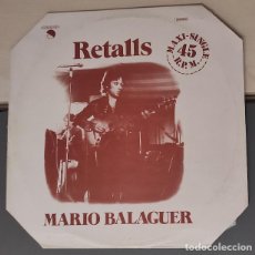 Discos de vinilo: MARIO BALAGUER ” RETALLS ” MAXI SINGLE 12” EMI REF. 10C 052021 438 Z 1977