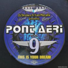 Discos de vinilo: PONT AERI - THIS IS YOUR DREAM - VOL. 9 - DISCO PICTURE - PERFECTO - DJ SKUDERO & XAVI METRALLA