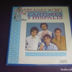 Discos de vinilo: CANTORES DE HISPALIS - SEVILLANAS DE ORO, EXITOS - DOBLE LP HISPAVOX 1991 - SIN APENAS USO