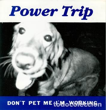 Discos de vinilo: Power Trip &ndash; Dont Pet Me Im Working - Foto 1