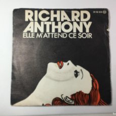 Discos de vinilo: RICHARD ANTHONY - ELLE M'ATTEND CE SOIR / JI'VE GOT YOU UNDER MY SKIN - SINGLE - 1979 SPAIN