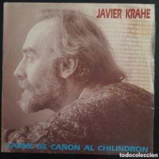 Discos de vinilo: JAVIER KRAHE – CARNE DE CAÑÓN AL CHILINDRÓN. 1987. VINILO, 7”, SINGLE