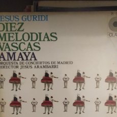 Discos de vinilo: JESUS GURIDI. DIEZ MELODÍAS VASCAS. AMAYA. ORQUESTA DE CONCIERTOS DE MADRID. JESUS ARAMBARRI.