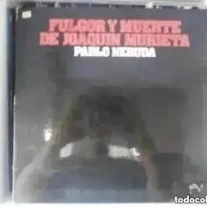 Discos de vinilo: VARIOS - FULGOR Y MUERTE DE JOAQUIN MURIETA PABLO NERUDA (LP) 1974