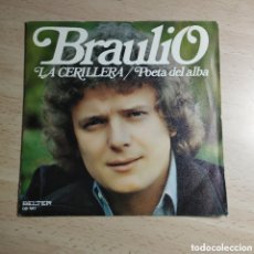 Discos de vinilo: SINGLE 7” BRAULIO 1975 LA CERILLERA + POETA DEL ALBA.