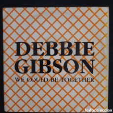 Discos de vinilo: DEBBIE GIBSON – WE COULD BE TOGETHER. 1989, ESPAÑA. VINILO, 7”, PROMO