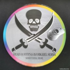 Discos de vinilo: HEAD HORNY'S & DJ MIGUEL SERNA – SOMETHING REAL - PICTURE DISC
