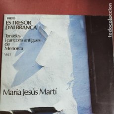 Discos de vinilo: MARIA JESUS MARTI - ES TRESOR D'ALBRANCA - TONADES I CANÇONS ANTIGUES DE MENORCA VOL.1 - LP